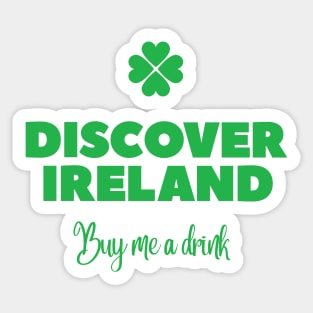 Discover Ireland, buy me a drink - St Patricks Day pub crawl Sticker